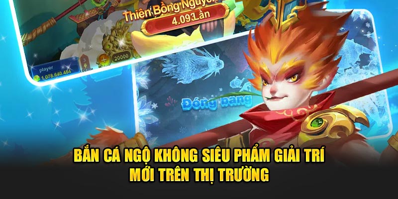 Bắn Cá Ngộ Không – Tựa Game Săn Thưởng Đình Đám Không Thể Bỏ Lỡ