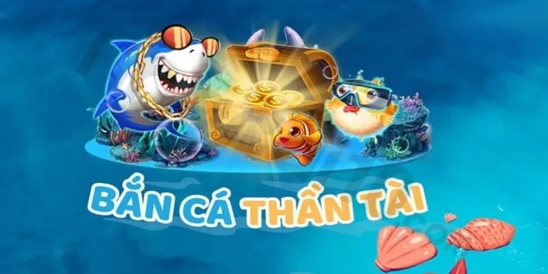 Bắn Cá Thần Tài – Game Săn Thưởng Cực Chất Không Thể Bỏ Lỡ